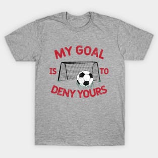 My Goal Is to Deny Yours © GraphicLoveShop T-Shirt